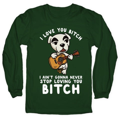 I Love You Bitch K.K. Slider Parody Longsleeve Tee