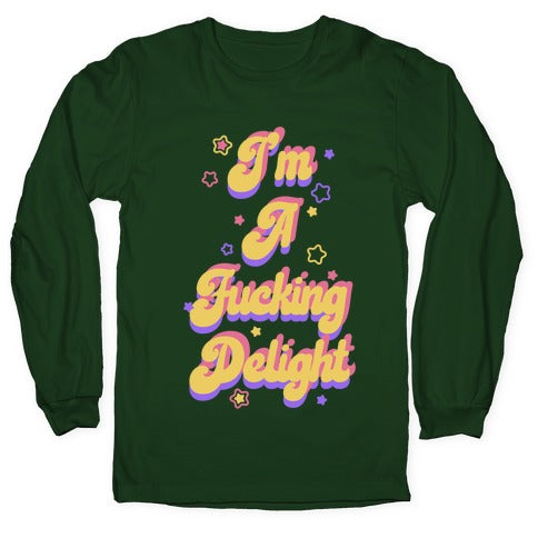 I'm a Fucking Delight Longsleeve Tee
