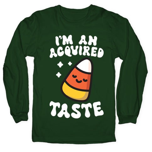 I'm An Acquired Taste Candy Corn Longsleeve Tee