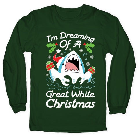 I'm Dreaming Of A Great White Christmas Longsleeve Tee
