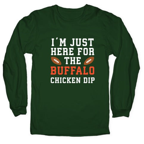 I'm Just Here for the Buffalo Chicken Dip Longsleeve Tee