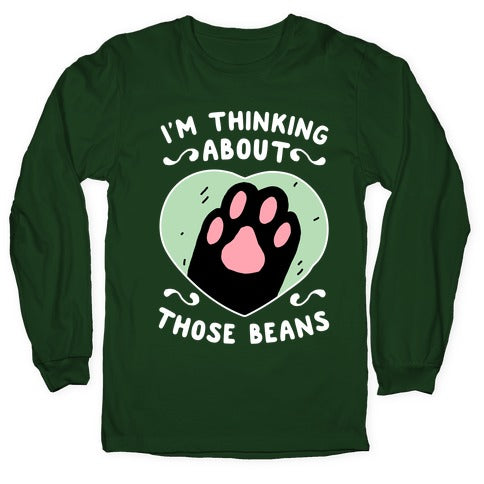 I'm Thinking About Those Beans Longsleeve Tee