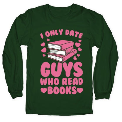 I Only Date Guys Who Read Books Longsleeve Tee