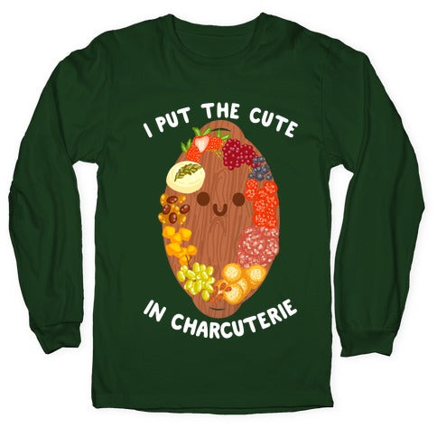 I Put the Cute In Charcuterie Longsleeve Tee