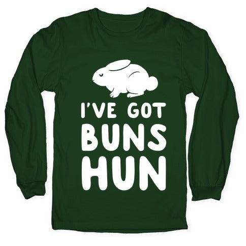 I've Got Buns, Hun Longsleeve Tee