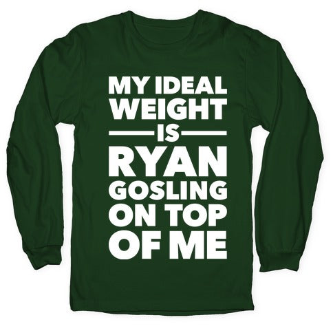 Ideal Weight (Ryan Gosling) Longsleeve Tee