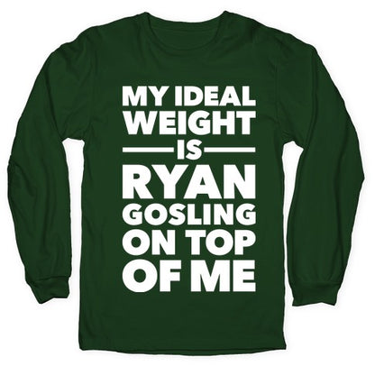 Ideal Weight (Ryan Gosling) Longsleeve Tee