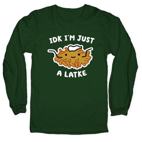 IDK I'm Just A Latke Longsleeve Tee