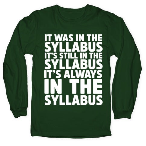 It Was in the Syllabus It's Still in the Syllabus It's ALWAYS in the Syllabus Longsleeve Tee