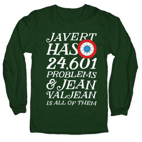 Javert Has 24,601 Problems Longsleeve Tee