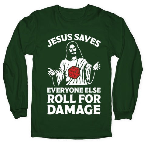 Jesus Saves Everyone Else Roll For Damage Longsleeve Tee