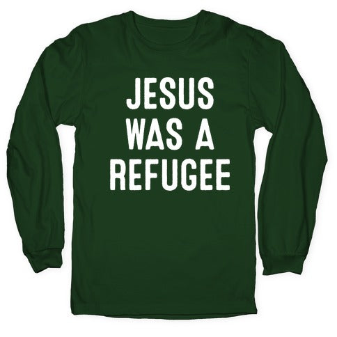 Jesus Was A Refugee Longsleeve Tee