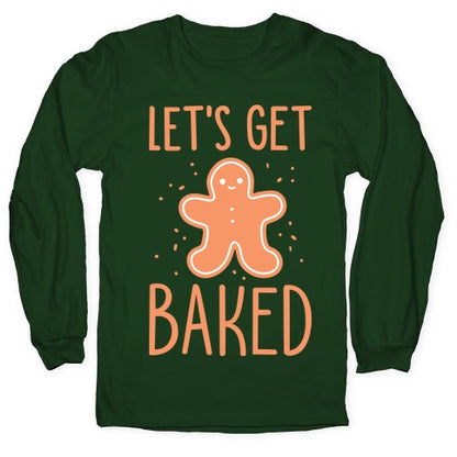 Let's Get Baked Gingerbread Longsleeve Tee