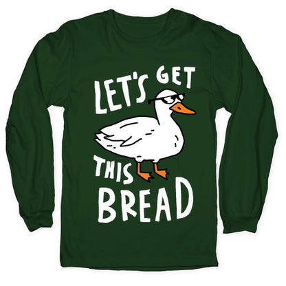 Let's Get This Bread Duck Longsleeve Tee