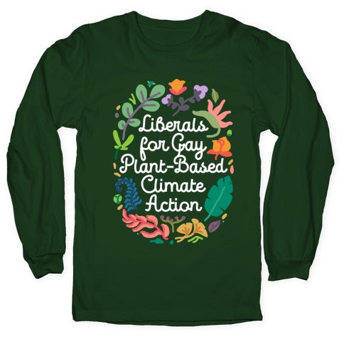 Liberals For Gay Plant-Based Climate Action Longsleeve Tee