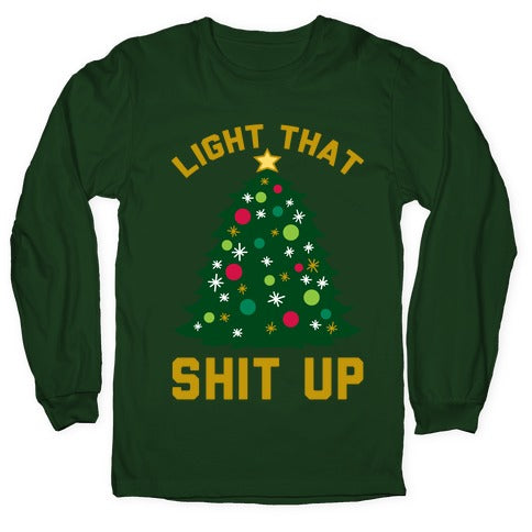 Light That Shit Up Longsleeve Tee