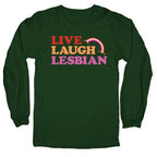 Live Laugh Lesbian Longsleeve Tee