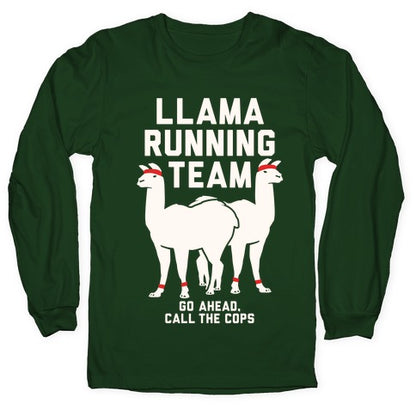 Llama Running Team - Go Ahead, Call The Cops Longsleeve Tee