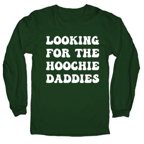 Looking For The Hoochie Daddies Longsleeve Tee