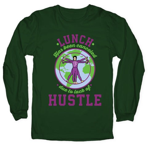 Lunch Has Been Canceled Due to Lack Of Hustle Longsleeve Tee