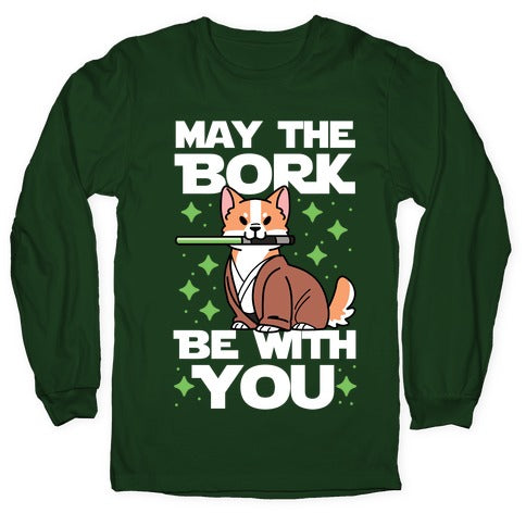 May the Bork Be With You Longsleeve Tee