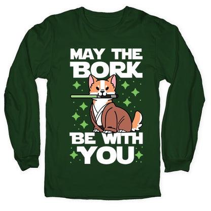 May the Bork Be With You Longsleeve Tee