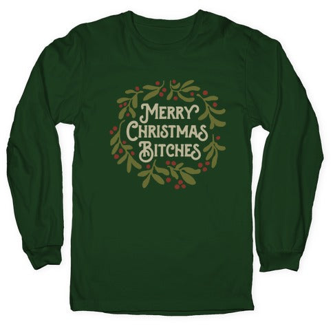 Merry Christmas Bitches  Longsleeve Tee