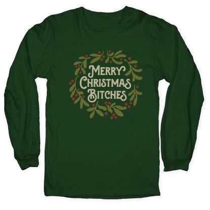 Merry Christmas Bitches  Longsleeve Tee