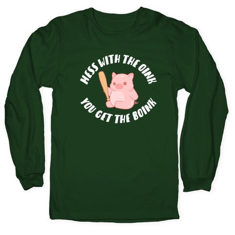 Mess With The Oink You Get The Boink Longsleeve Tee