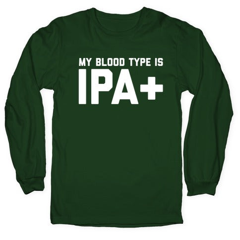 My Blood Type Is Ipa+  Longsleeve Tee