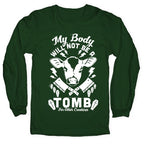 My Body Will Not Be a Tomb Longsleeve Tee