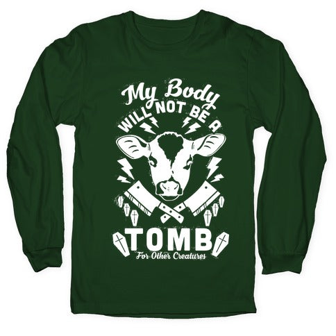 My Body Will Not Be a Tomb Longsleeve Tee