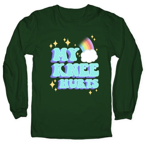 My Knee Hurts Longsleeve Tee