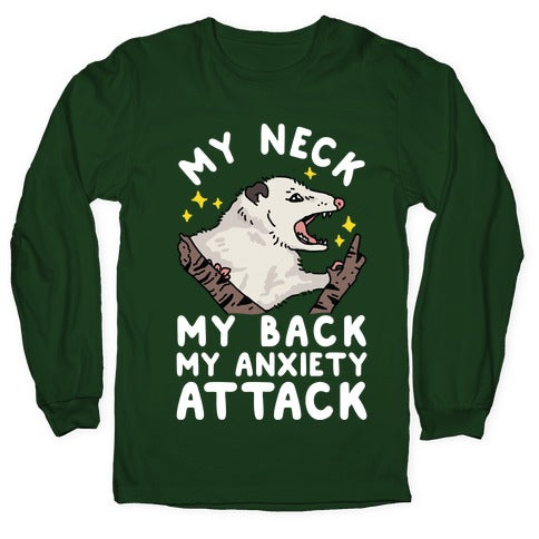 My Neck My Back My Anxiety Attack Opossum Longsleeve Tee