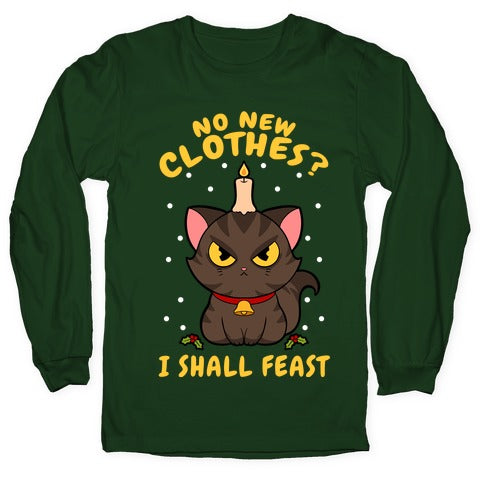 No New Clothes? I Shall Feast Yule Cat Longsleeve Tee