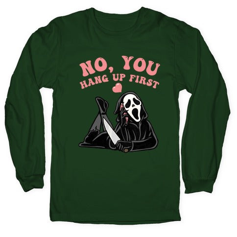 No, You Hang Up First! Longsleeve Tee