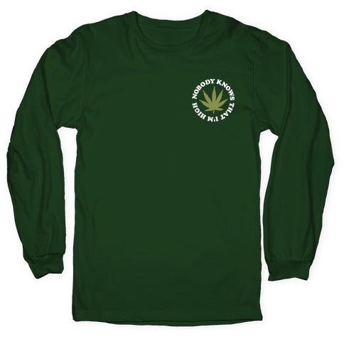 Nobody Knows That I'm High Longsleeve Tee