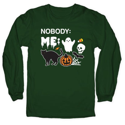 Nobody: Me: HALLOWEEN Longsleeve Tee