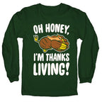 Oh Honey I'm Thanksliving Parody White Print Longsleeve Tee