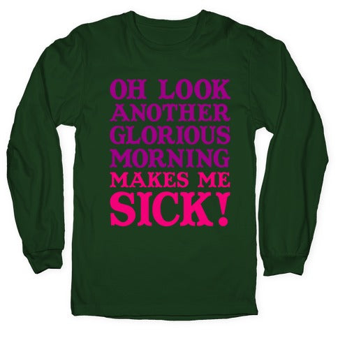 Oh Look, Another Glorious Morning Longsleeve Tee