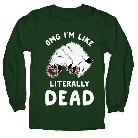 OMG I'm Literally Dead Possum Longsleeve Tee
