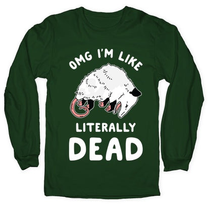 OMG I'm Literally Dead Possum Longsleeve Tee