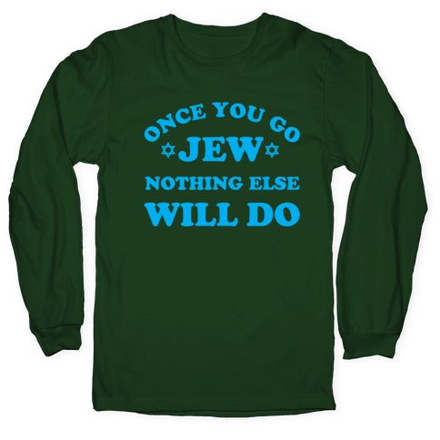 Once You Go Jew Longsleeve Tee