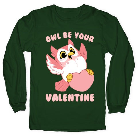 Owl Be Your Valentine! Longsleeve Tee