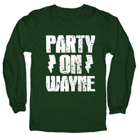 Party On (Wayne & Garth Part 1) Longsleeve Tee