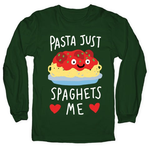 Pasta Just Spaghets Me Longsleeve Tee