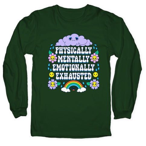 Physically Mentally Emotionally Exhausted Longsleeve Tee