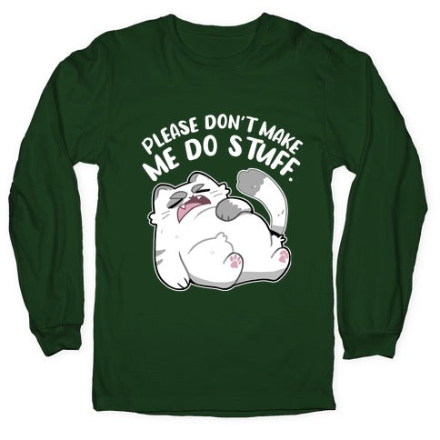 Please Don't Make Me Do Stuff.  Longsleeve Tee
