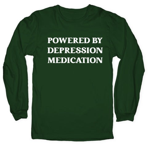 Powered By Depression Medication Longsleeve Tee