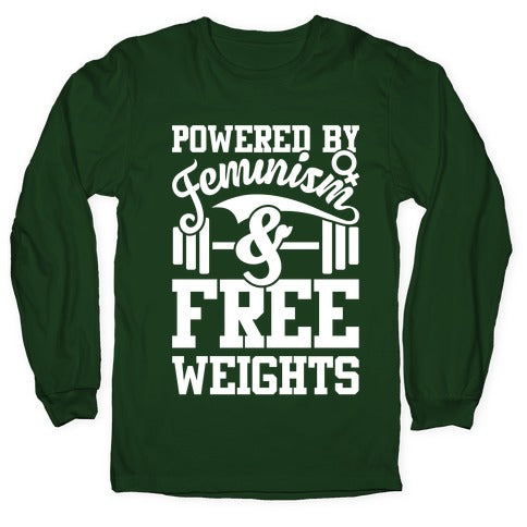 Powered By Feminism And Free Weights Longsleeve Tee